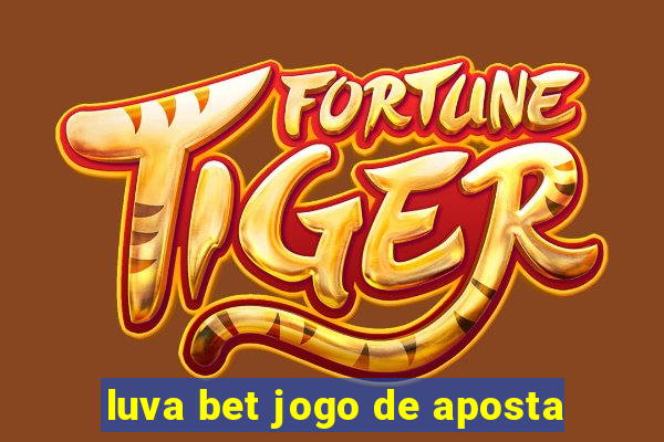 luva bet jogo de aposta